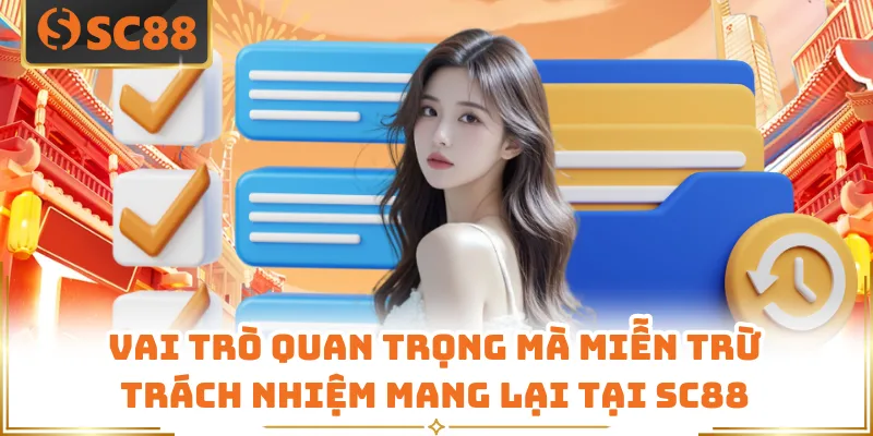 Vai trò quan trọng mà miễn trừ trách nhiệm mang lại tại SC88